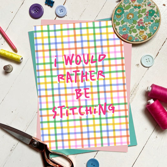 'I would rather be stitching' Stitchy Print