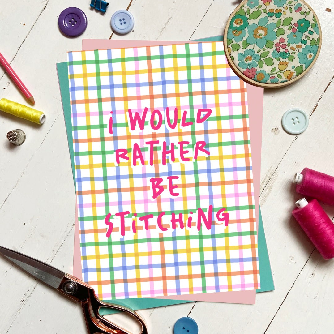 'I would rather be stitching' Stitchy Print